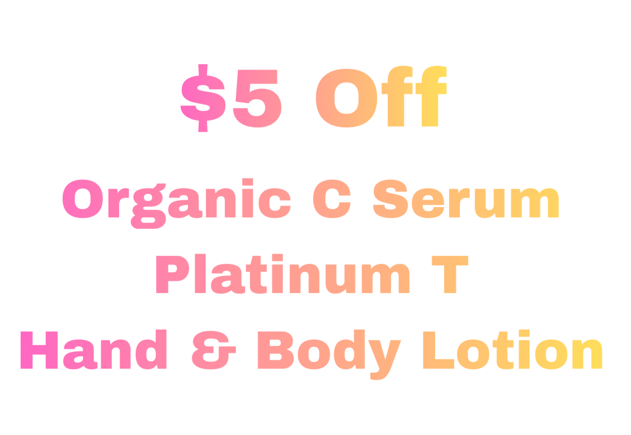 Promotion for $5 off organic C serum, platinum T hand and body lotion in pink and orange text on a white background.