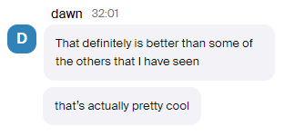 Chat message with text: "That definitely is better than some of the others that I have seen." and "that's actually pretty cool."