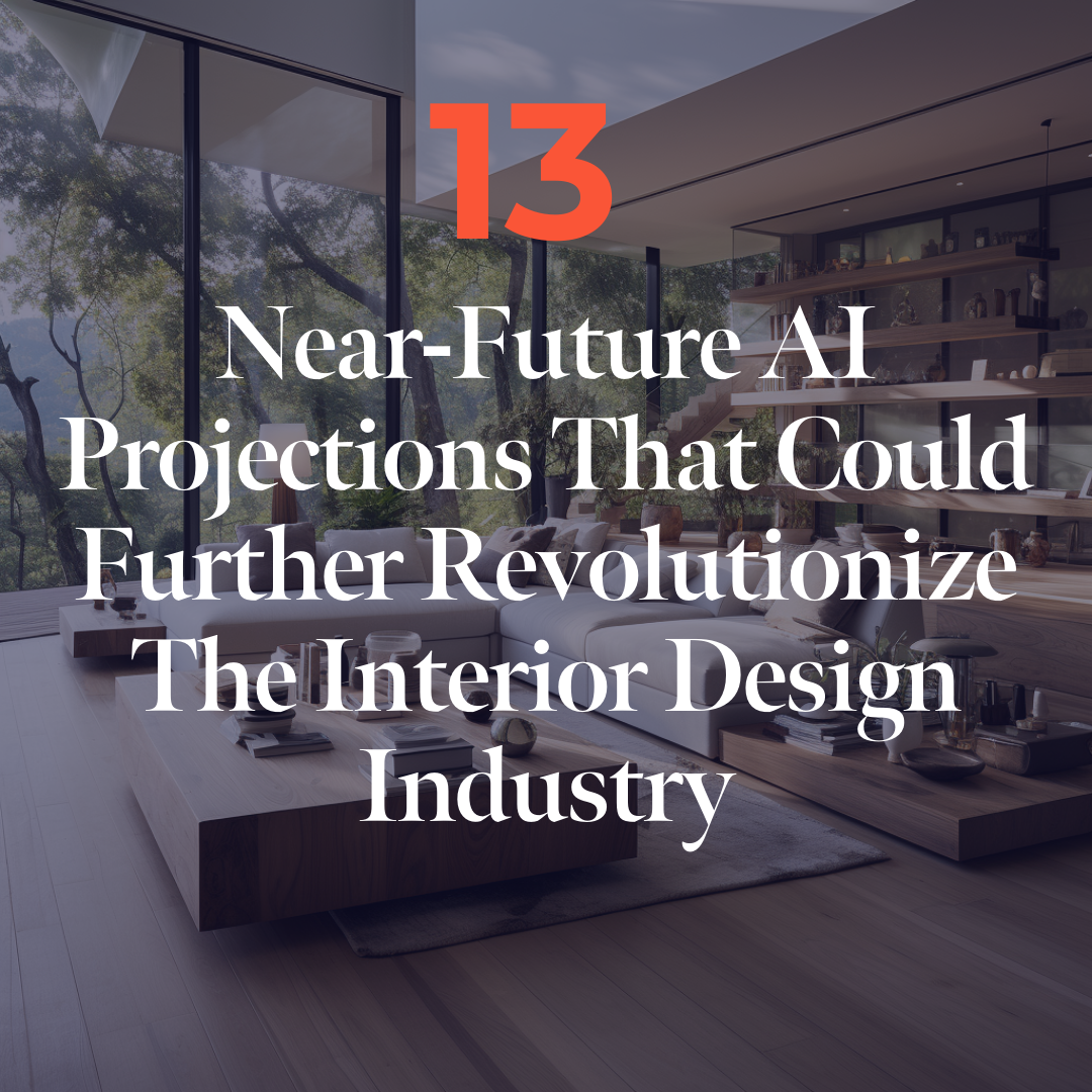 13 near-future projections that could further revolutionize the interior design industry