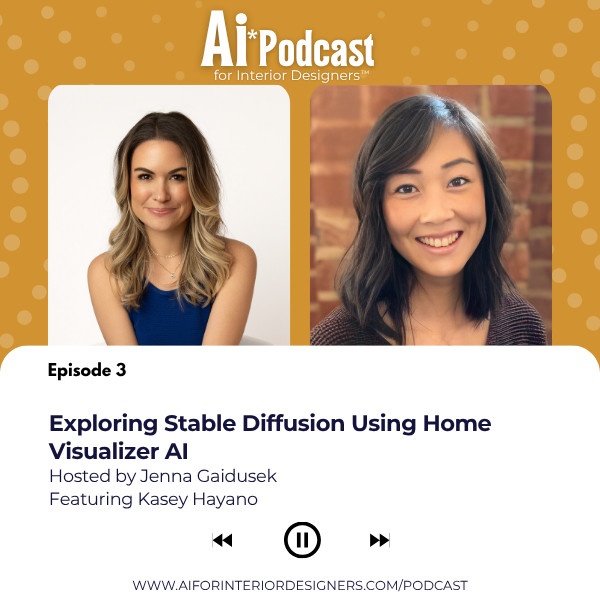 Exploring Stable Diffusion Using Home Visualizer AI with Kasey Hayano