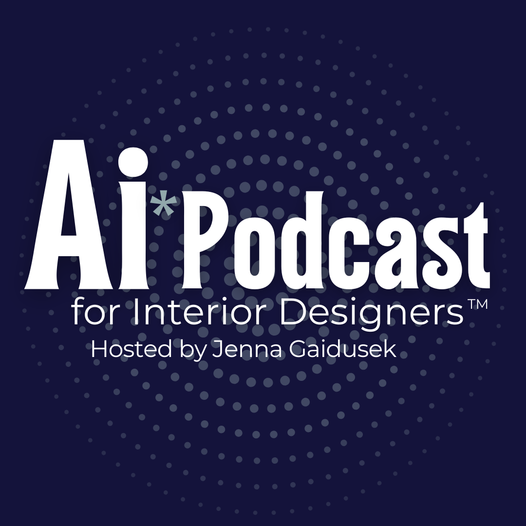 AI for interior designers. The go to source for your AI education for the interior design industry. Podcast cover with dark blue background, white text 'AI Podcast for Interior Designers™ Hosted by Jenna Gaidusek' and a dotted circular pattern.