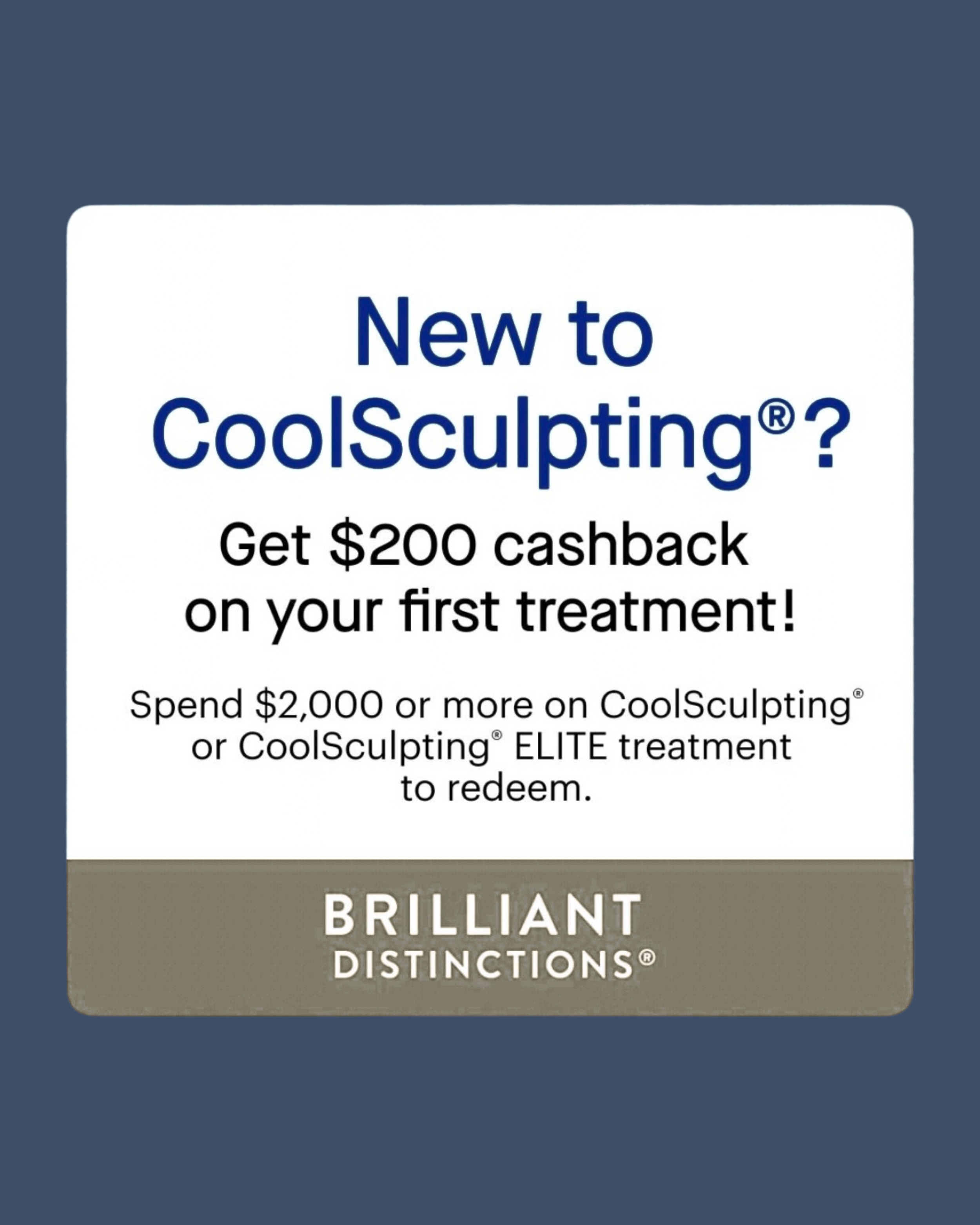 Promotion for CoolSculpting with an offer of $200 cashback on the first treatment and a minimum spend of $2,000 for eligible treatments.