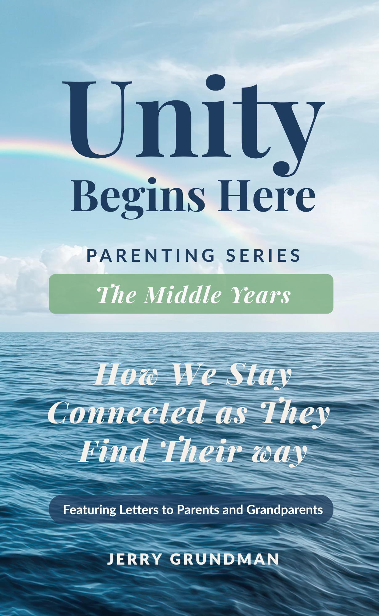 Book cover titled 'Unity Begins Here', part of a parenting series about middle years, featuring a serene ocean with gentle waves under a light blue sky with a faint rainbow.