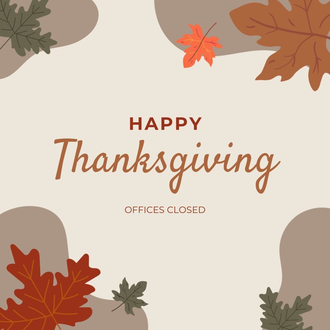 Today we are so thankful for all of you! Our office will be closed today and tomorrow, the 24th, for our staff to spend the holiday with their families. Happy Thanksgiving! 🍂💛