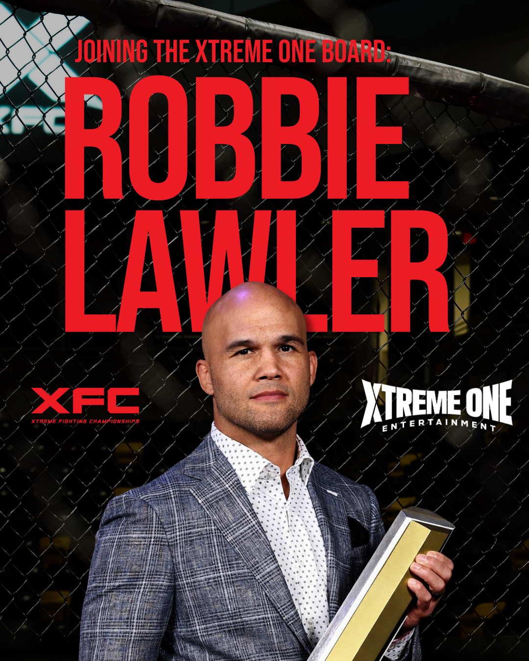 Xtreme One Entertainment Adds UFC Hall of Famer Robbie “Ruthless” Lawler to Board of Directors