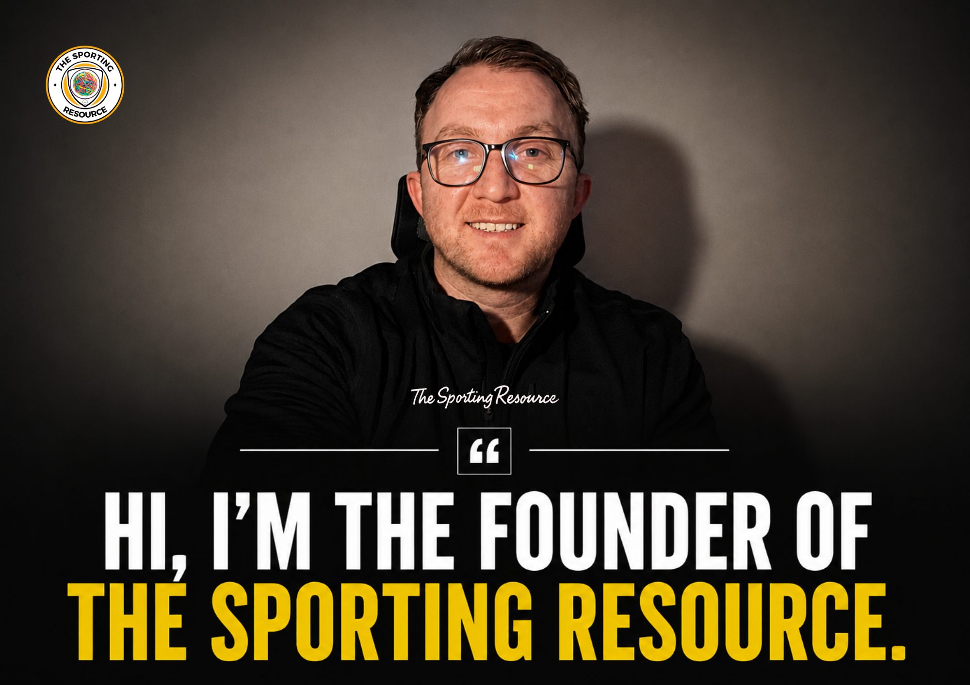 Rich, founder of The Sporting Resource, in a black hoodie, with the words hi, I'm the founder of The Sporting Resource across the image.