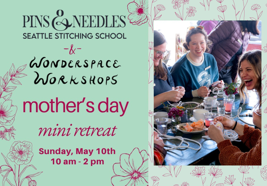 Mother's Day Mini Retreat with Pins & Needles Stitching School