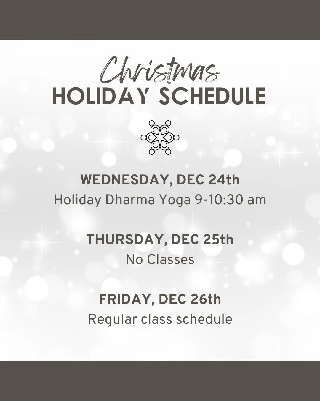🎄 Christmas Holiday Schedule at Yoga Commons 🎄

Please note our adjusted class schedule for the holiday:

🕯 Tuesday, 12/24
&bull; Holiday Dharma Class | 9:00&ndash;10:30 AM
All other classes are canceled.

🎄 Wednesday, 12/25
&bull; No classes &md