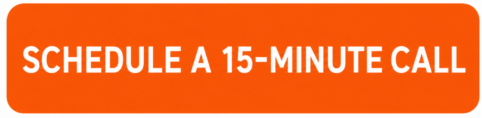 Orange rounded rectangle button with white bold text that says 'Schedule a 15-minute call'