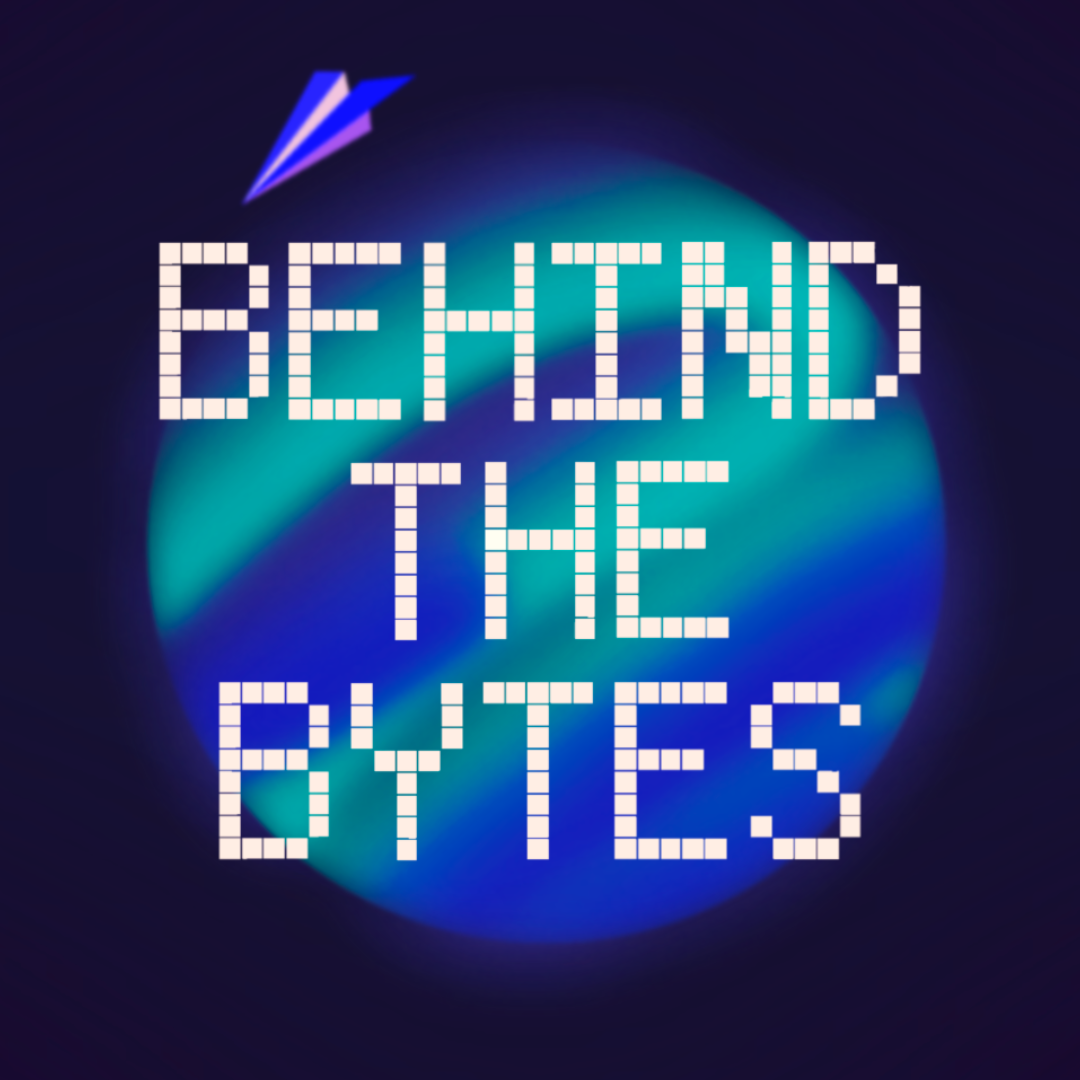 Behind the Bytes