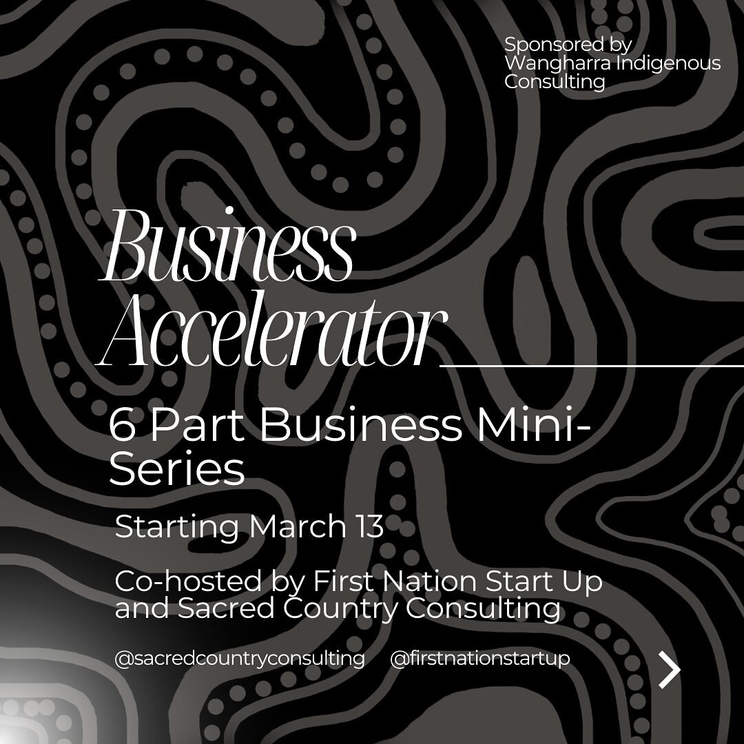 Sacred country consulting, and first nations start-up is proud to offer the new business accelerator mini-series. This is a six week business accelerator to be hosted during March and April 2024. Over the six weeks, we will cover topics from business