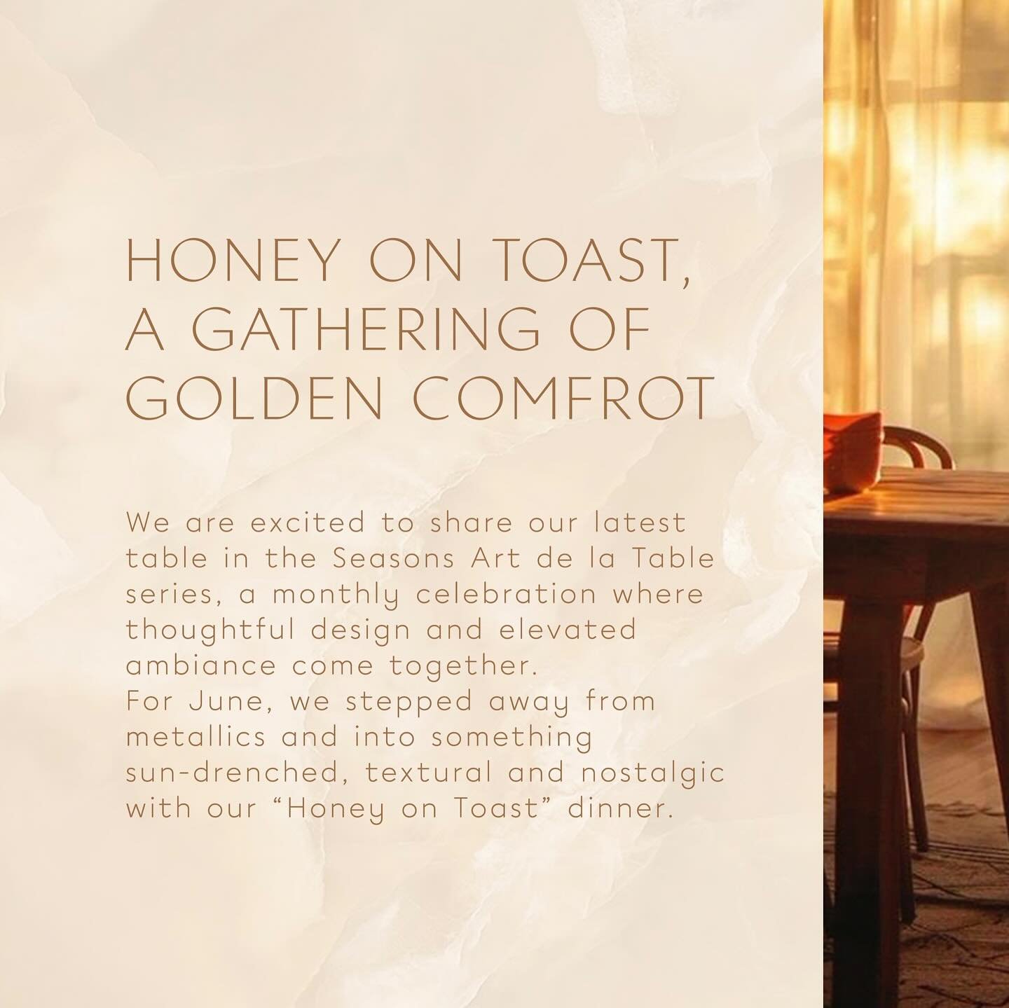 Our June table has arrived! Seasons Art de la Table invites you to join our Honey on Toast themed dinner. 🍽️ 

This months dinner was designed to embrace the poetry of comfort. A tribute to the small golden joys of life. 🍯 🌅 
.
.
. 
#seasonsdesign