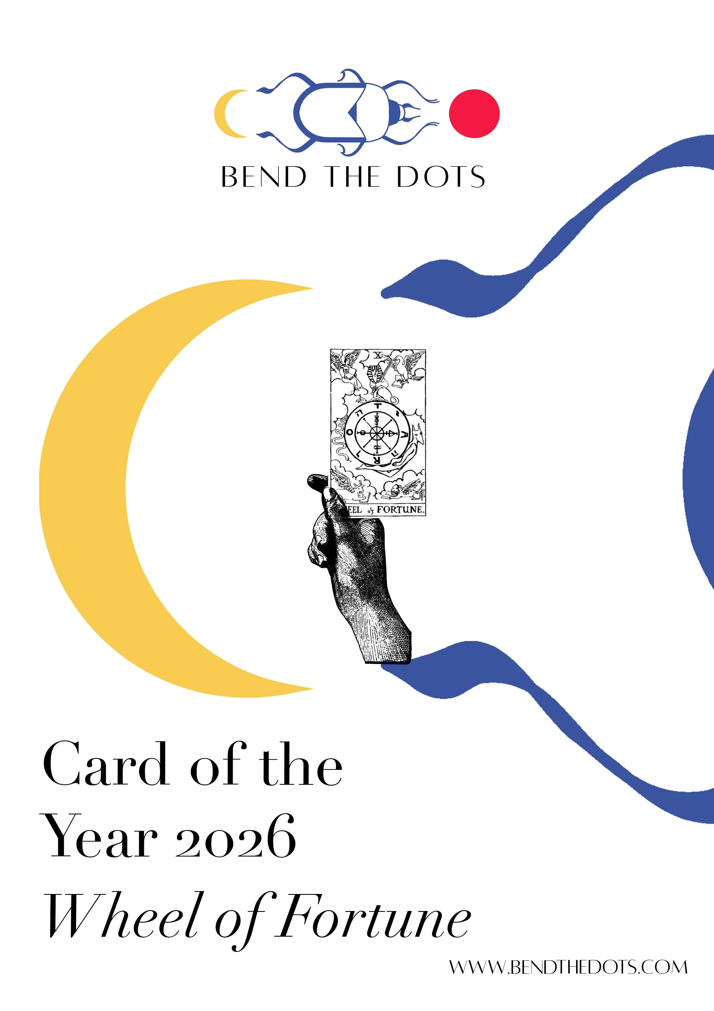 Design for the 2026 Wheel of Fortune card of the year, featuring a black and white illustration of a hand holding a tarot card, surrounded by abstract yellow and blue shapes, with the title "Card of the Year 2026 Wheel of Fortune" and the website "benthedots.com".