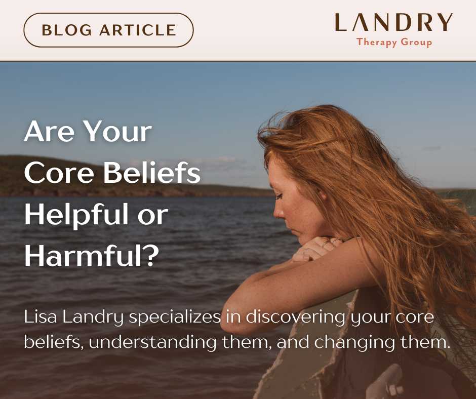 Are Your Core Beliefs Helpful or Harmful?