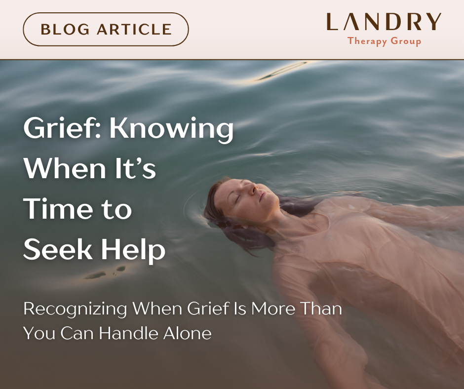Grief: Knowing When It’s Time to Seek Help
