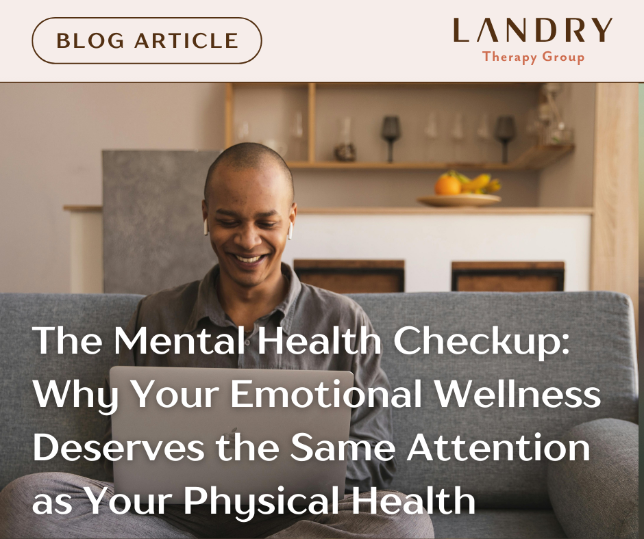 The Mental Health Checkup: Why Your Emotional Wellness Deserves the Same Attention as Your Physical Health