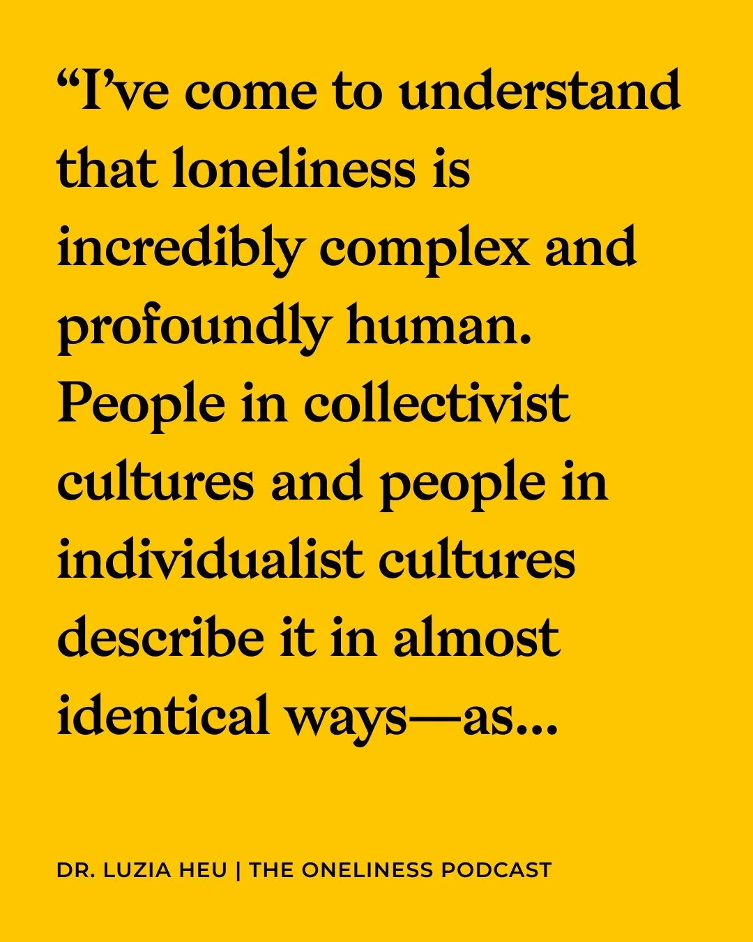 We often assume that #loneliness is &ldquo;a Western problem&rdquo;&mdash;the price we pay for a little too much independence, self-reliance, and freedom. 

But is that really true?

In the latest episode of #TheOnelinessPodcast, I speak with Dr. Luz