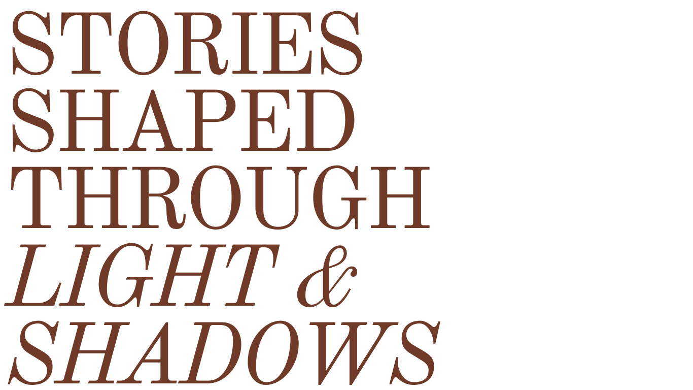 Bold brown text on a black background reads: 'Stories shaped through light & shadows'.