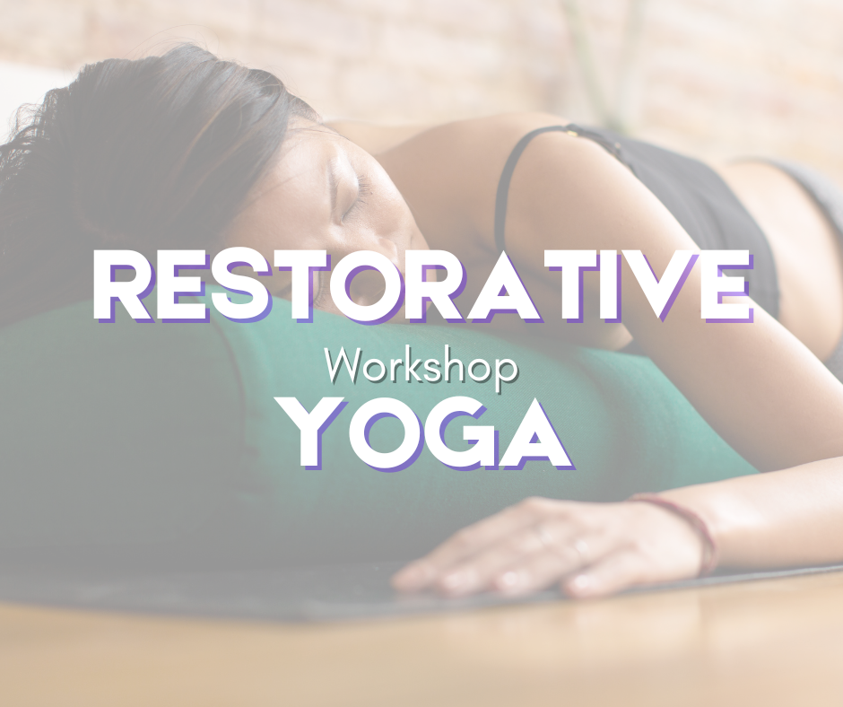 RESTORATIVE YOGA Workshop