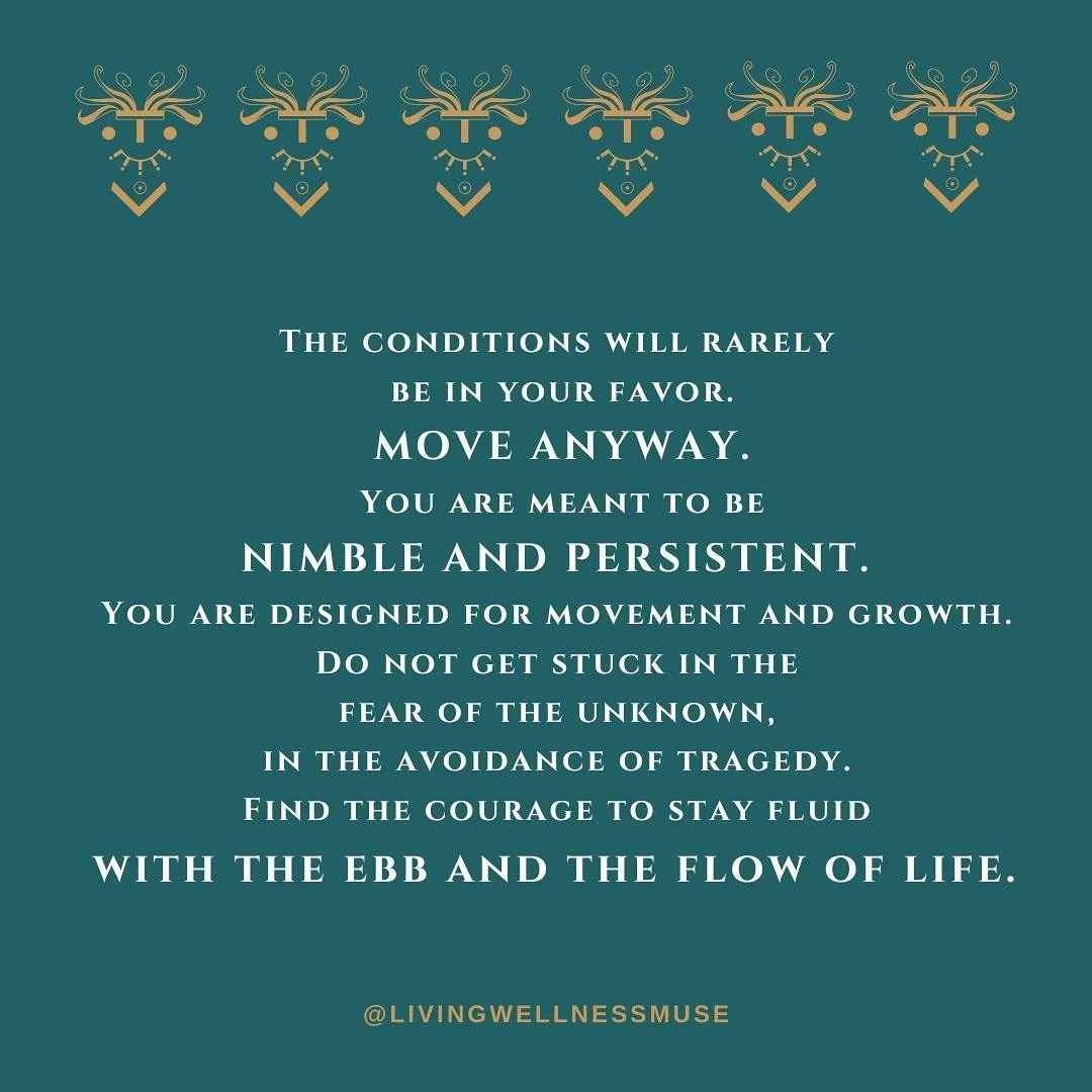 If I could tell you how many years I waited to move on my dreams and desires, we would be here awhile.

I kept thinking there was a magic moment. A perfect line-up. A threshold where I would arrive ready. I also thought someone was going to come knoc