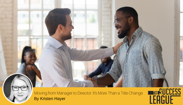 Moving from Manager to Director: It’s More Than Just a Title Change