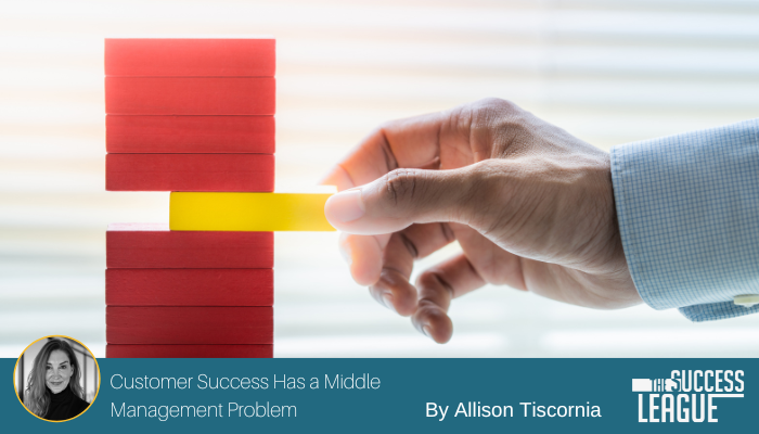 Customer Success Has a Middle Management Problem