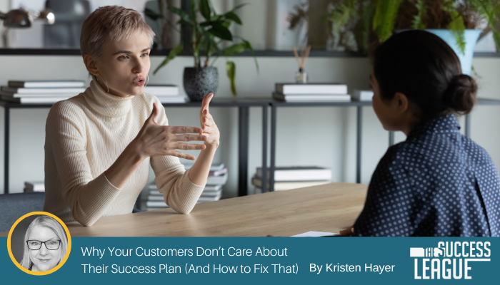 Why Your Customers Don’t Care About Their Success Plan (And How to Fix That)