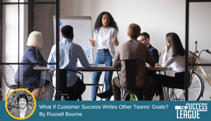 What if Customer Success Writes Other Teams’ Goals?