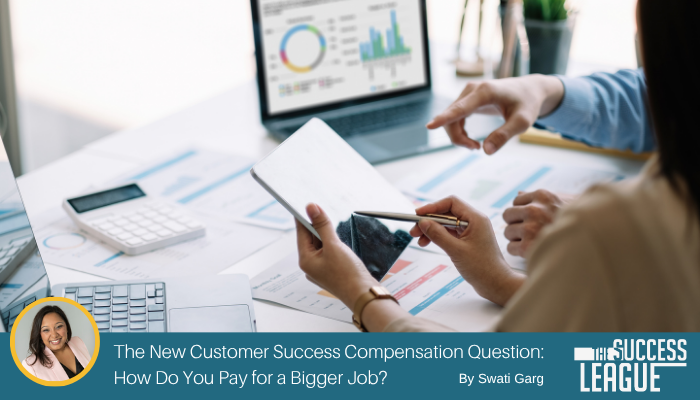 The New Customer Success Compensation Question: How Do You Pay for a Bigger Job?