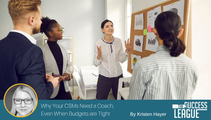 Why Your CSMs Need a Coach, Even When Budgets are Tight