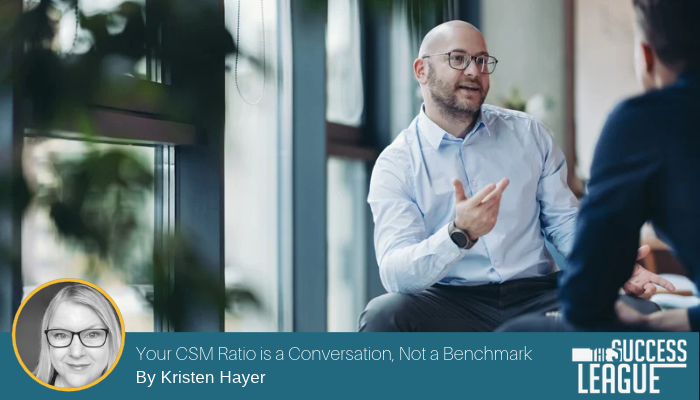 Your CSM Ratio Is a Conversation, Not a Benchmark 