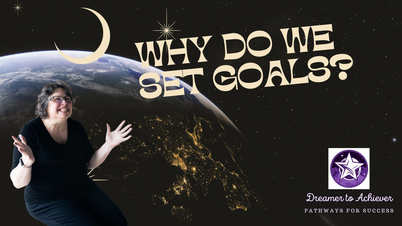 Why Do We Set Goals?