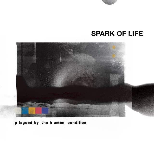 Spark Of Life - Plagued By The Human Condition