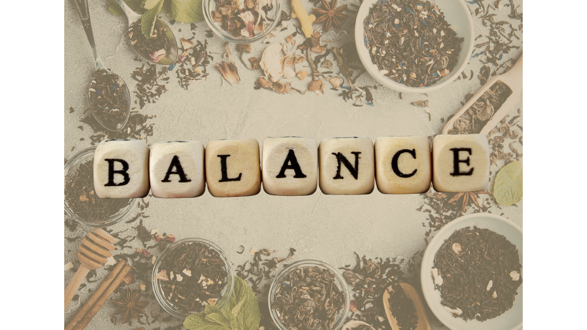 The word balance with loose herbs in the background interpreting that herbs bring balance to the body.
