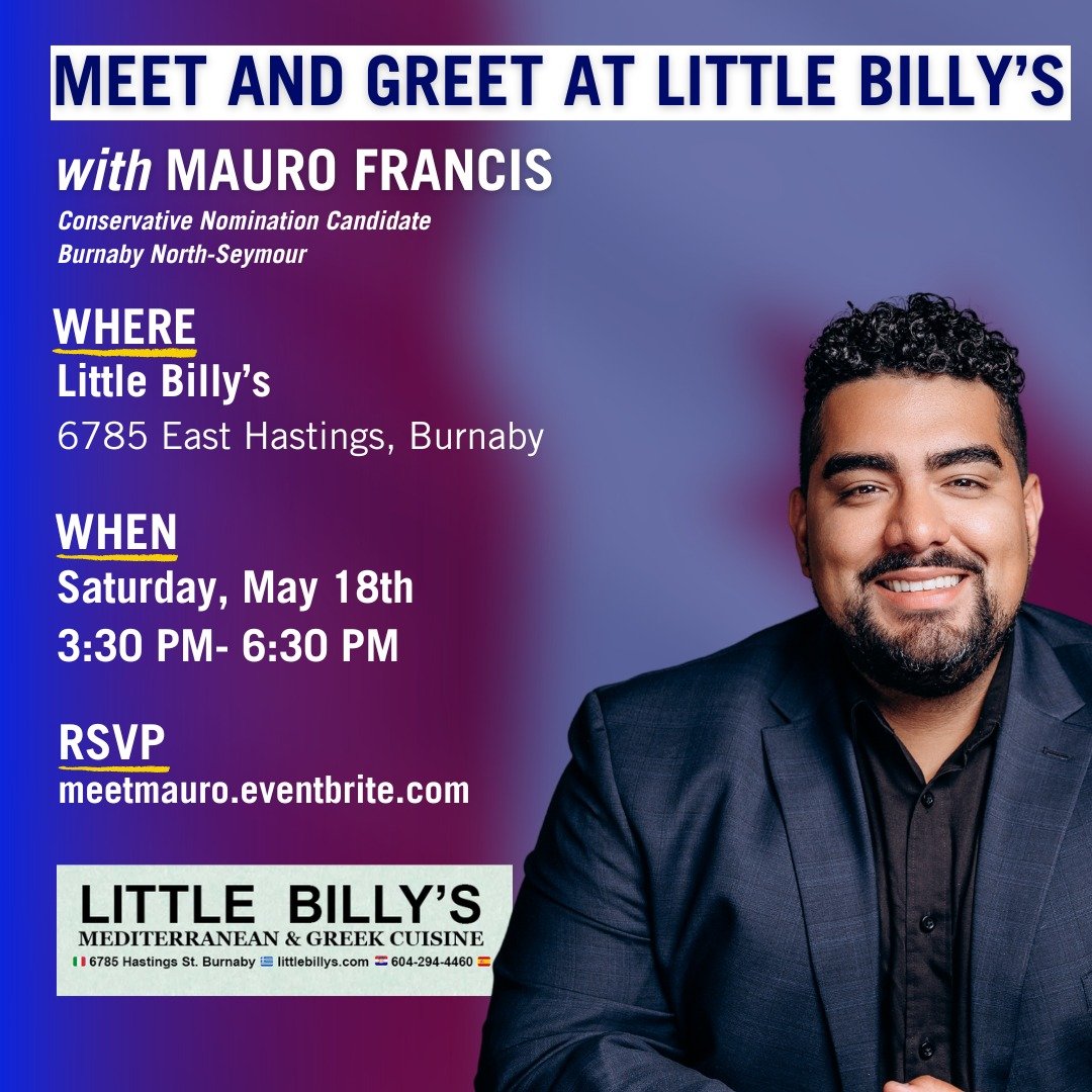 Come join us on Saturday, May 18th for a Meet &amp; Greet with Mauro Francis and the team at Little Billys, a community favourite since 1975!

We&rsquo;ll be discussing issues that matter most to our community from axing the tax, to stopping taxpayer
