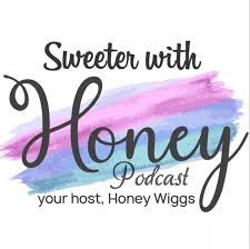 Text saying 'Sweeter with Honey Podcast' with a purple and blue watercolor background, and a subtext 'your host, Honey Wiggs'