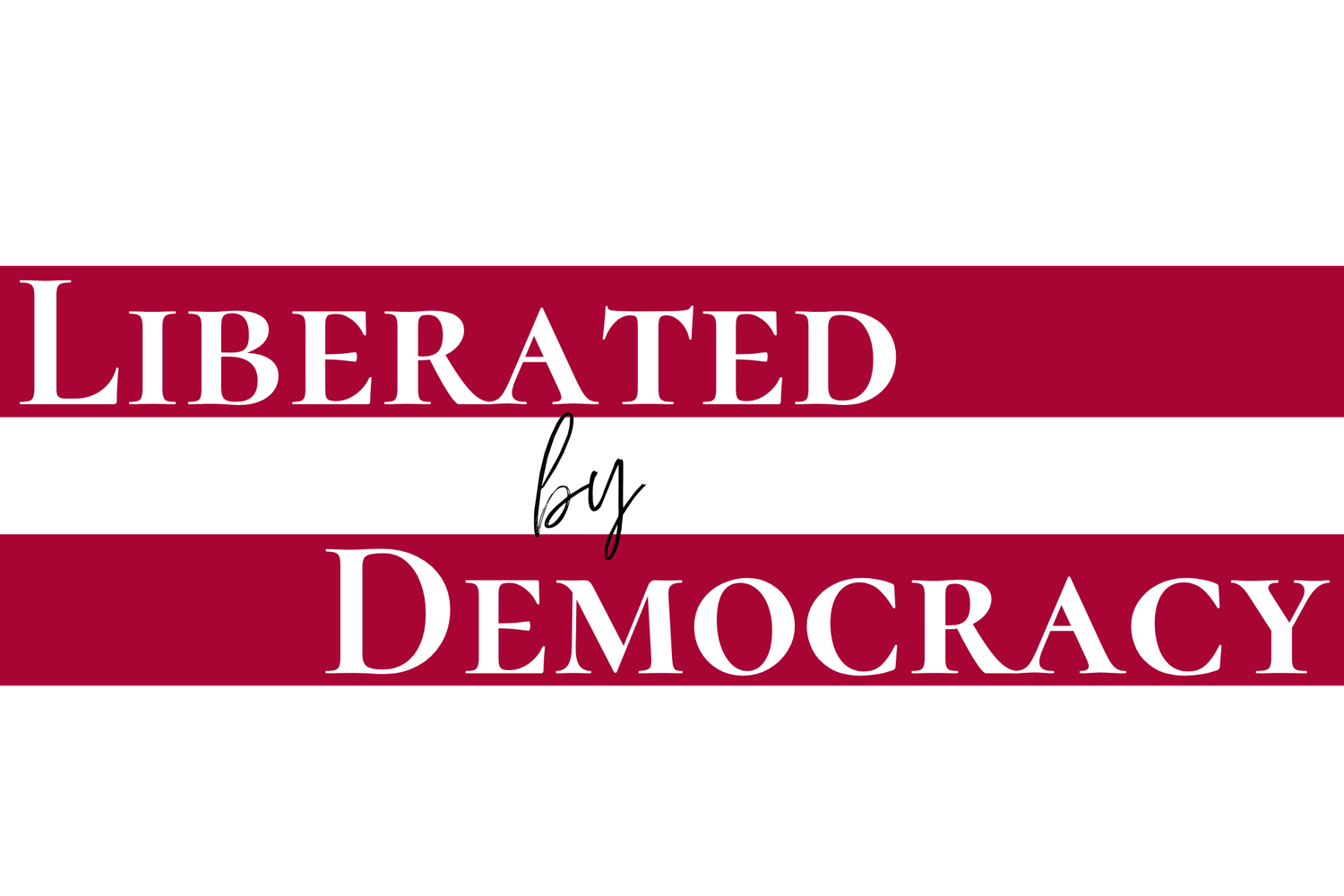 Liberated by Democracy