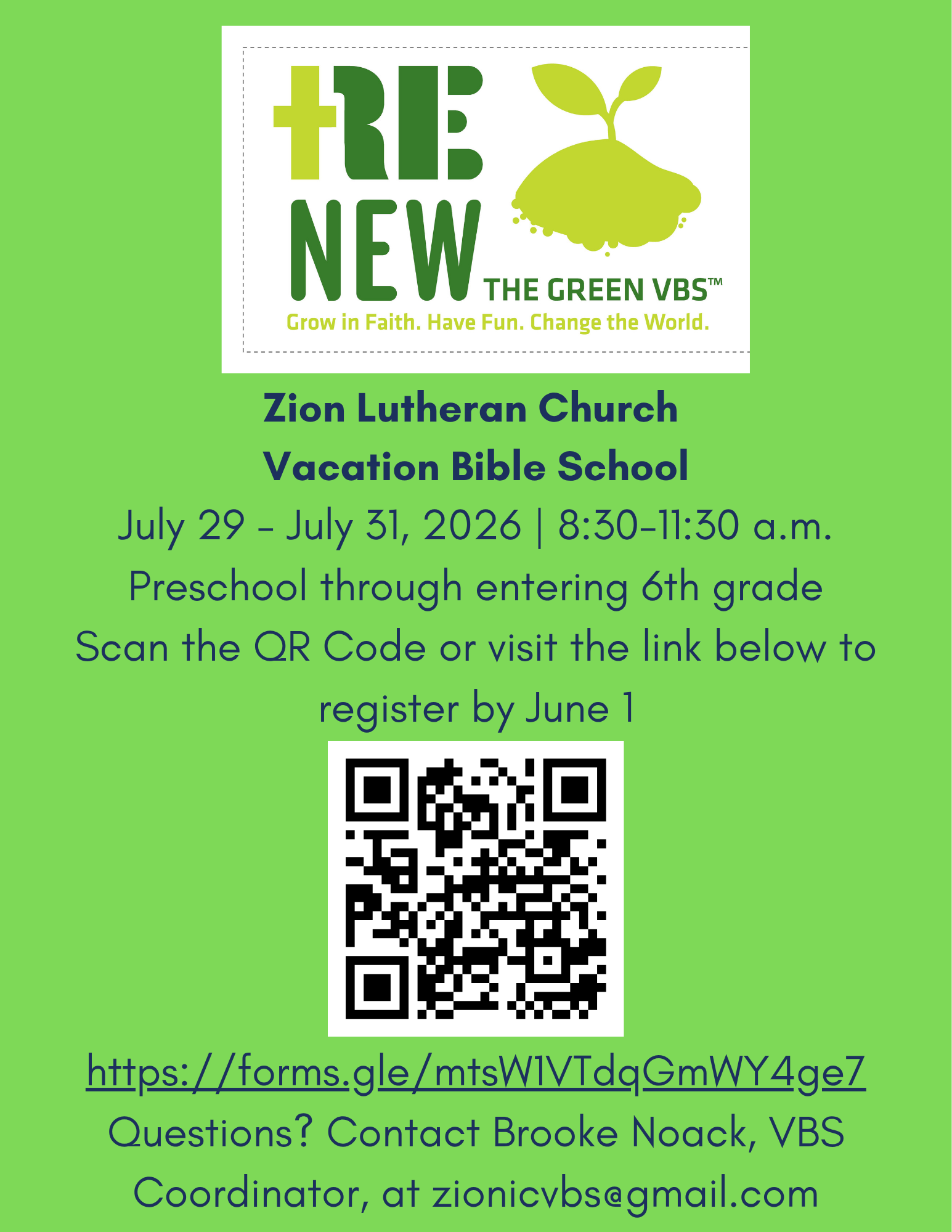 WhiteRectangleOnBrightGreenBackgroundGreenLogoReads RENEWTHeGreenVBSTMGrownInFaithHaveFunChangeTheWorldBlueTextOnBrightGreenBackgroundsReadsZionLutheranChurchVacationSundaySchoolJuly29-July31,20268:30-11:30AMPreschoolThroughEntering6thGrade