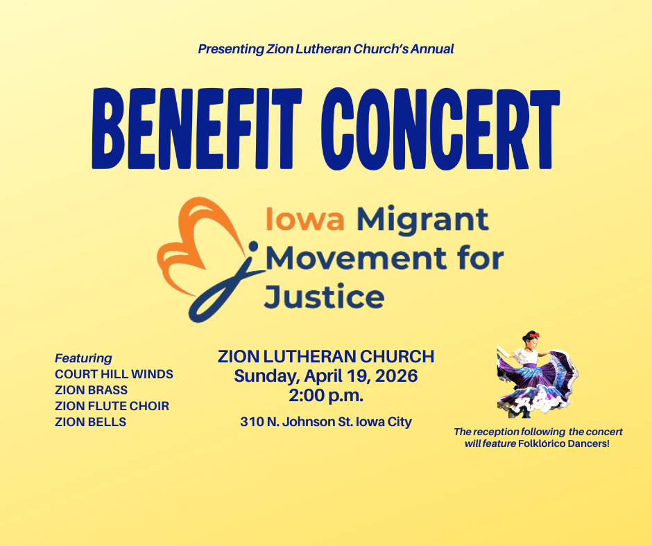 BluetextonayellowbackgroundBenefitConcertorangeandbluebutterflylogowithtextIowaMigrantMovementForJusticeZionLutheranChurchSunday,April19,2026at2:00pmfeaturing CourthHillWindsZionBrassZionFluteChoirZionBellsandFocloricoDancers