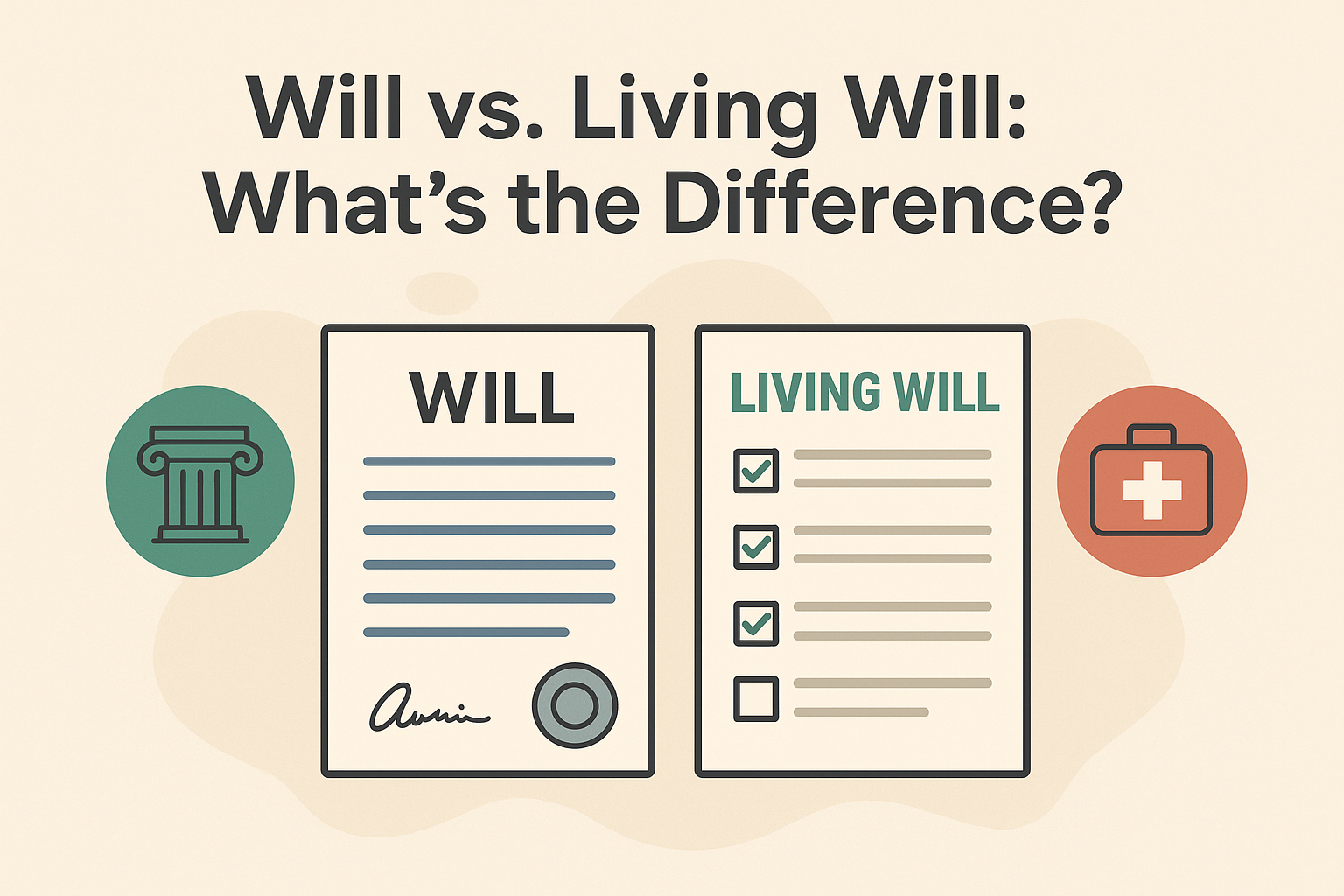 Will vs. Living Will: What’s the Difference (and Why You Probably Need Both)