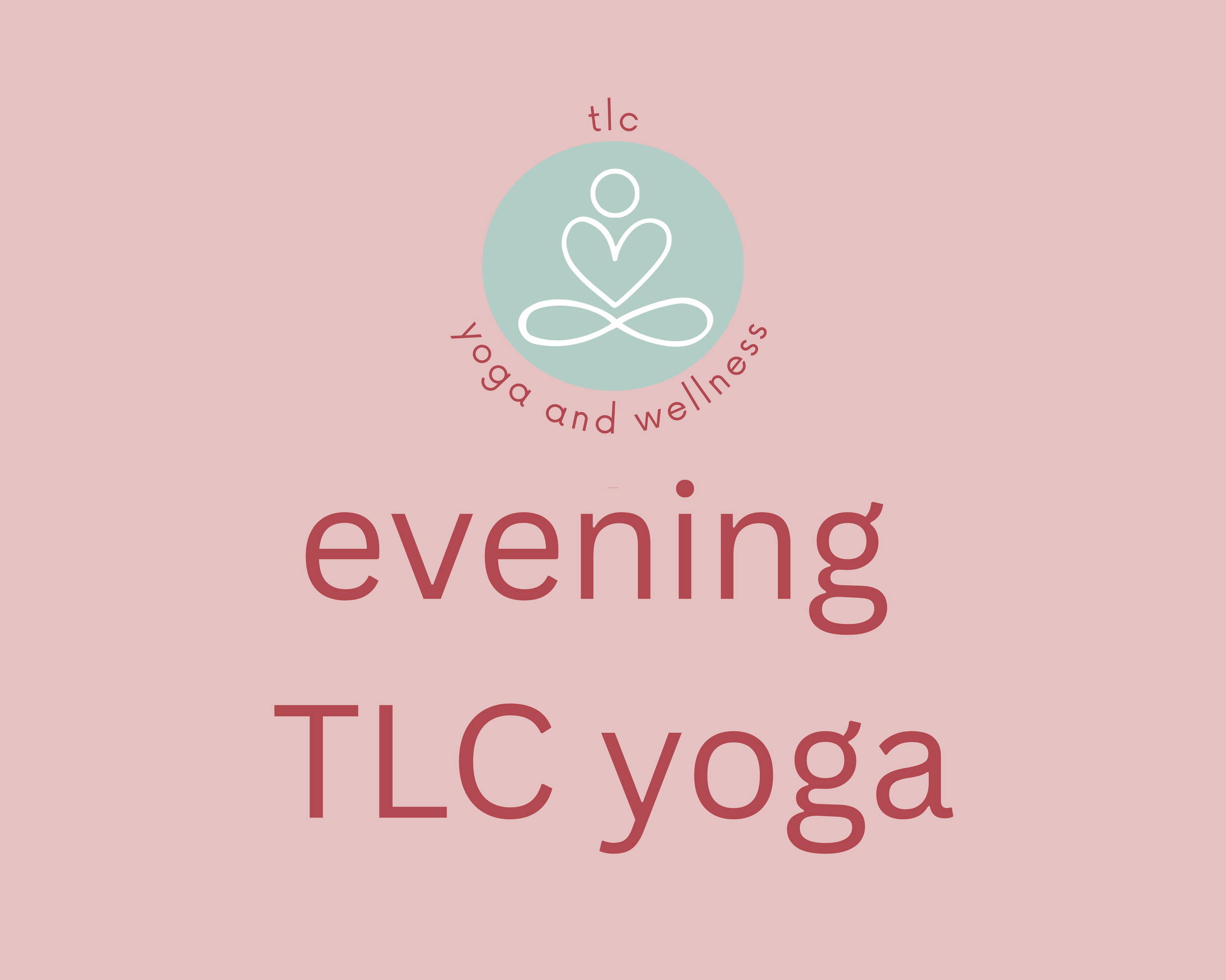 TLC evening yoga class (in person & virtual)