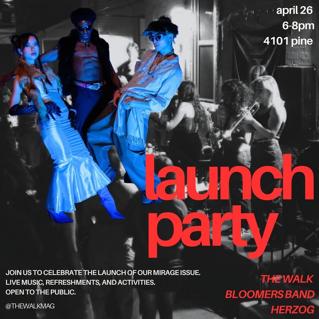 The Mirage Issue is officially launching! We are so excited to share the latest issue of the WALK magazine at our public launch event, in collaboration with Herzog and featuring live music from the Bloomers Band. 

See you April 26th, 6-8pm, 4101 Pin