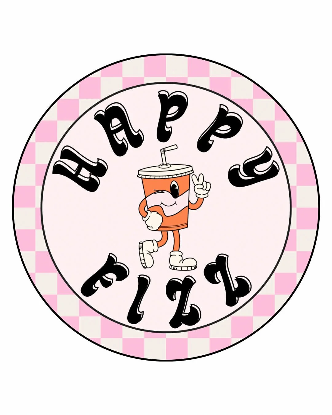 A circular birthday card with a pink and white checkered border. In the center, a cartoon soda cup character with a straw, wearing sneakers, is winking and making a peace sign. The words 'Happy Birthday' are curved around the soda cup in black stylized text.