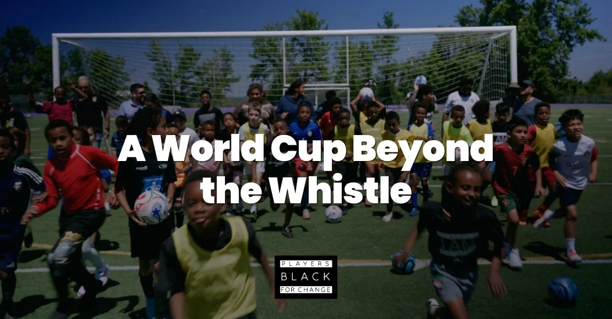A World Cup Beyond the Whistle: How Black Players for Change Showed Up in 2026