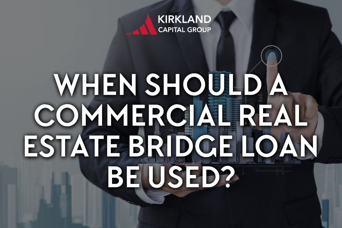 When Should a Commercial Real Estate Bridge Loan be Used?