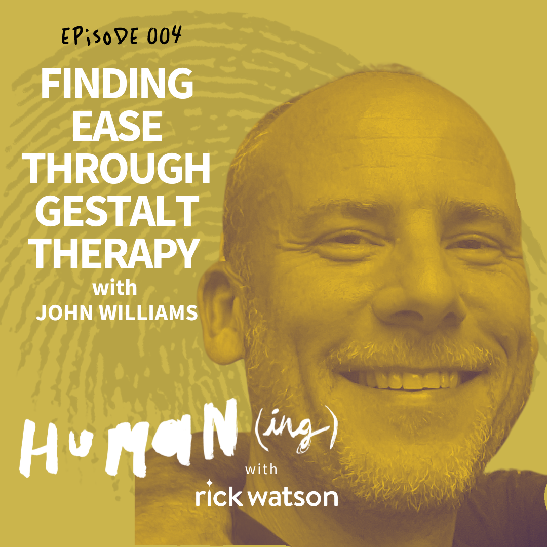 Episode 4: Finding ease through gestalt therapy with John Williams