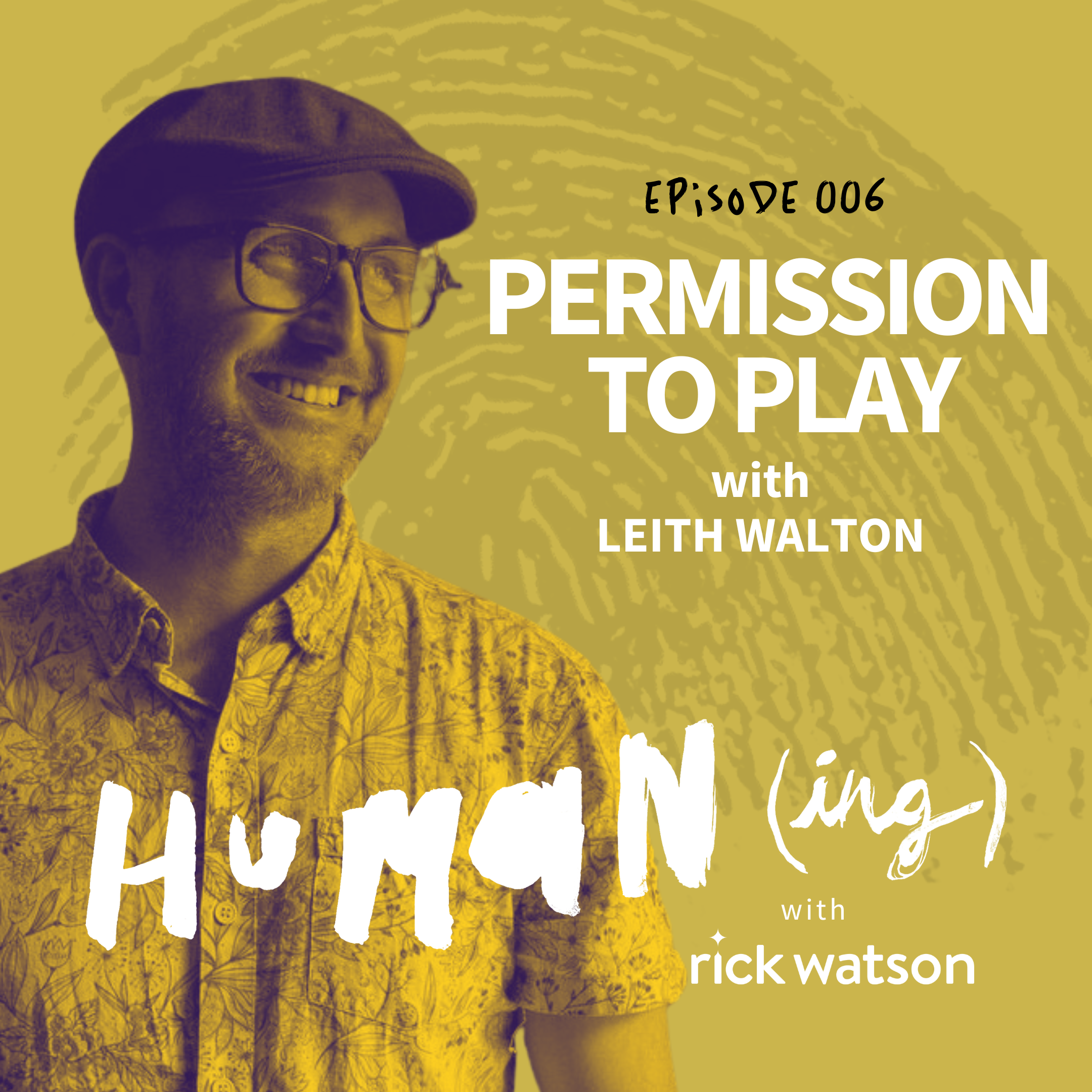 Episode 6: Permission to play with Leith Walton