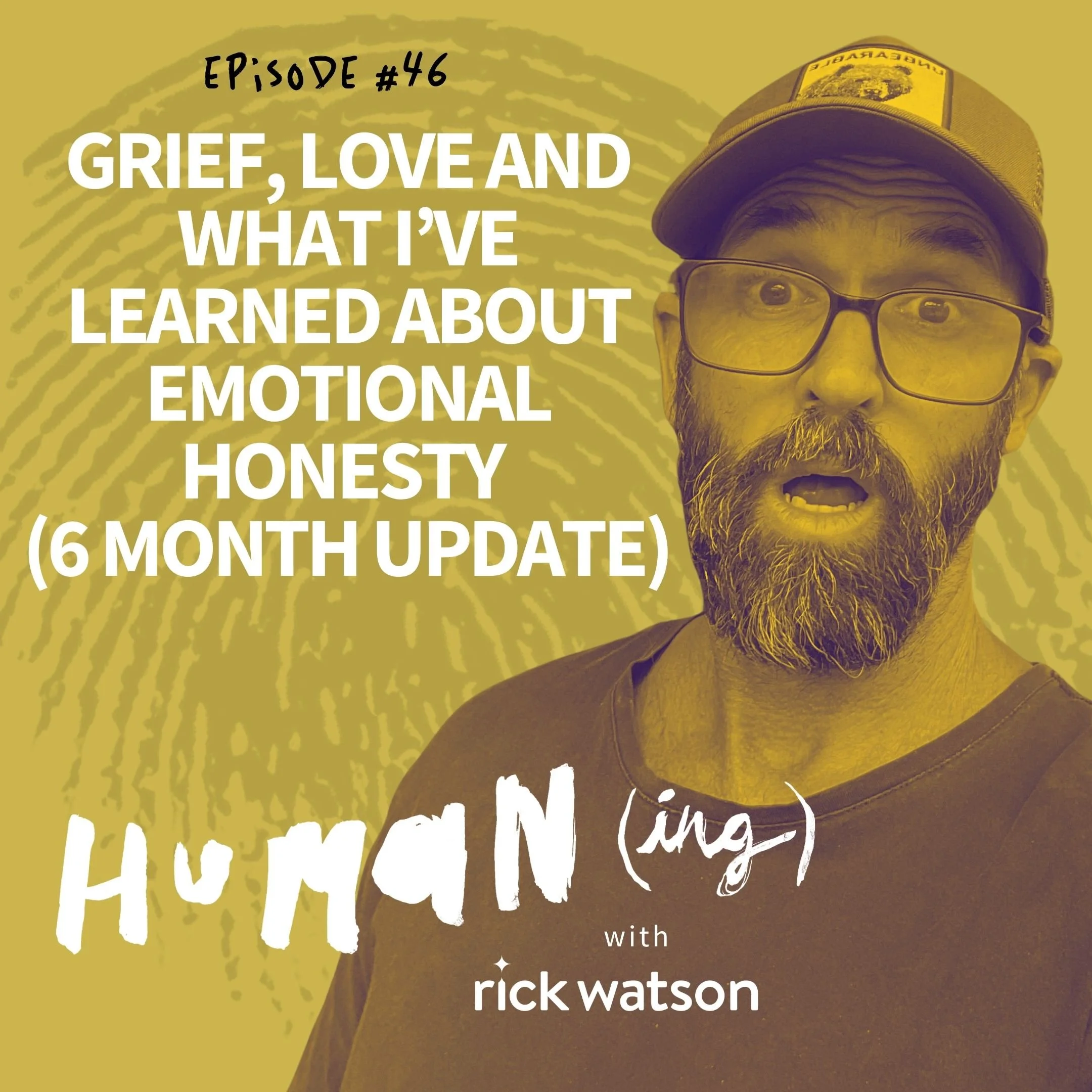 46: Grief, love, and what I've learned about emotional honesty
