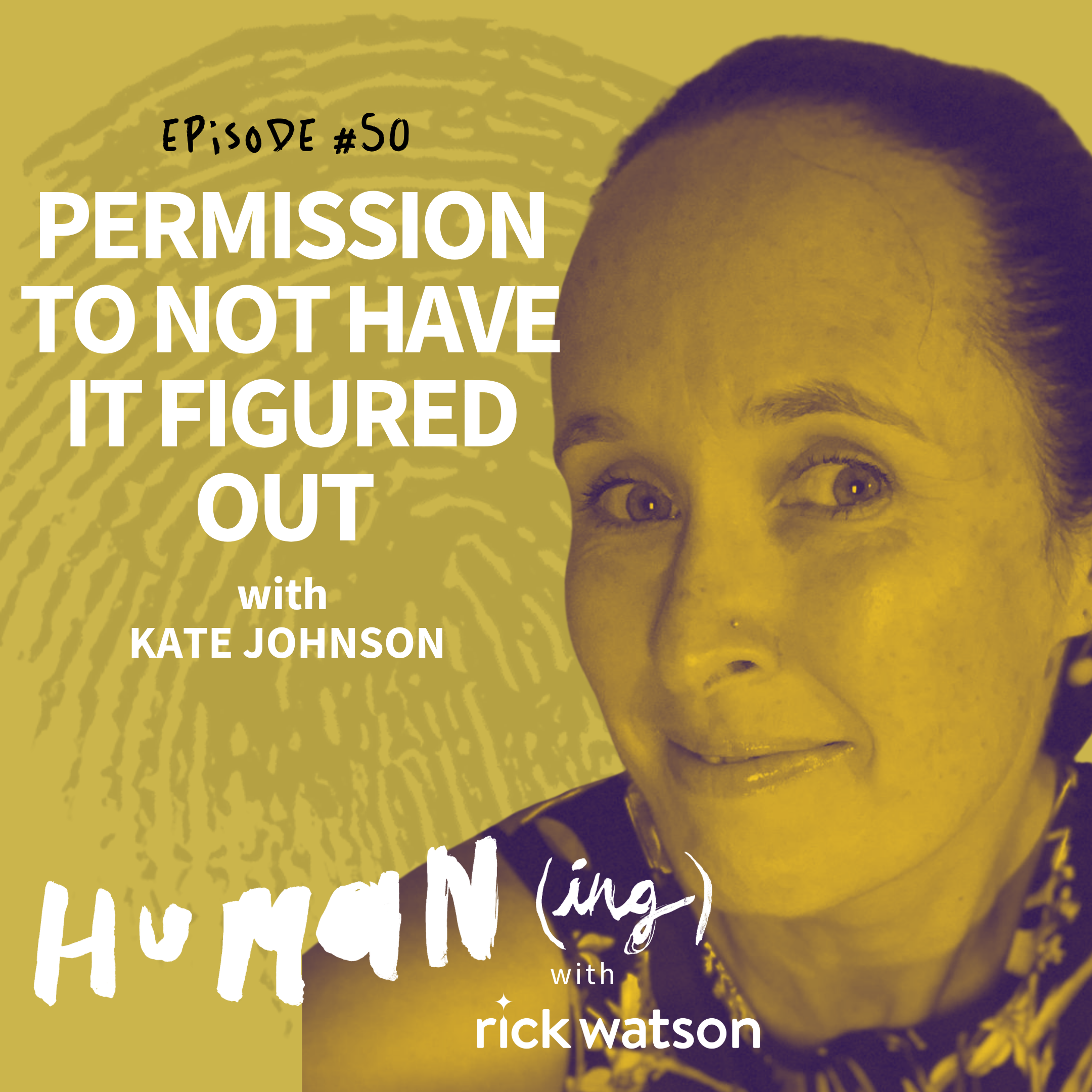 50: Permission to not have it figured out with Kate Johnson