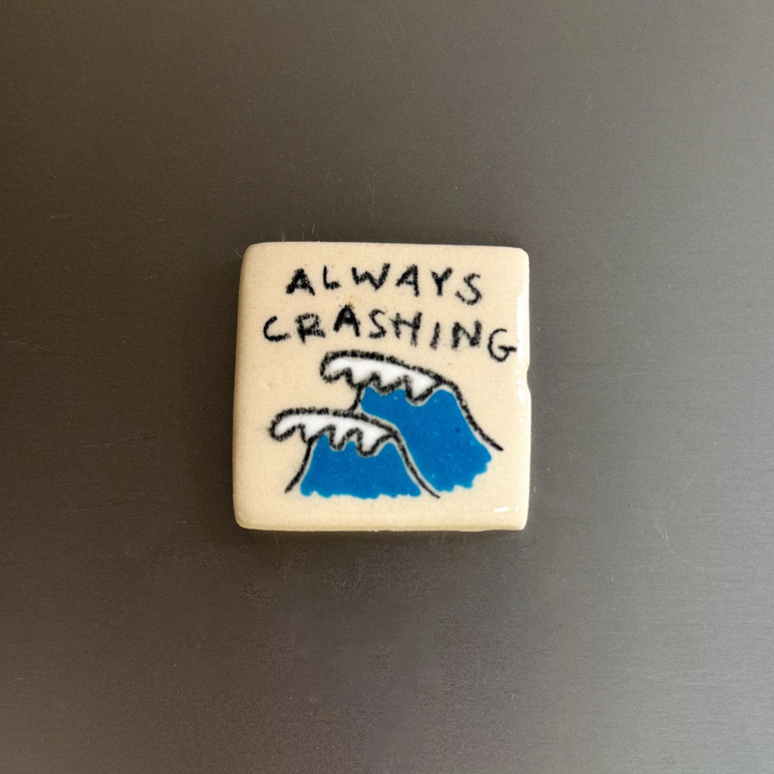 Always Crashing Magnet